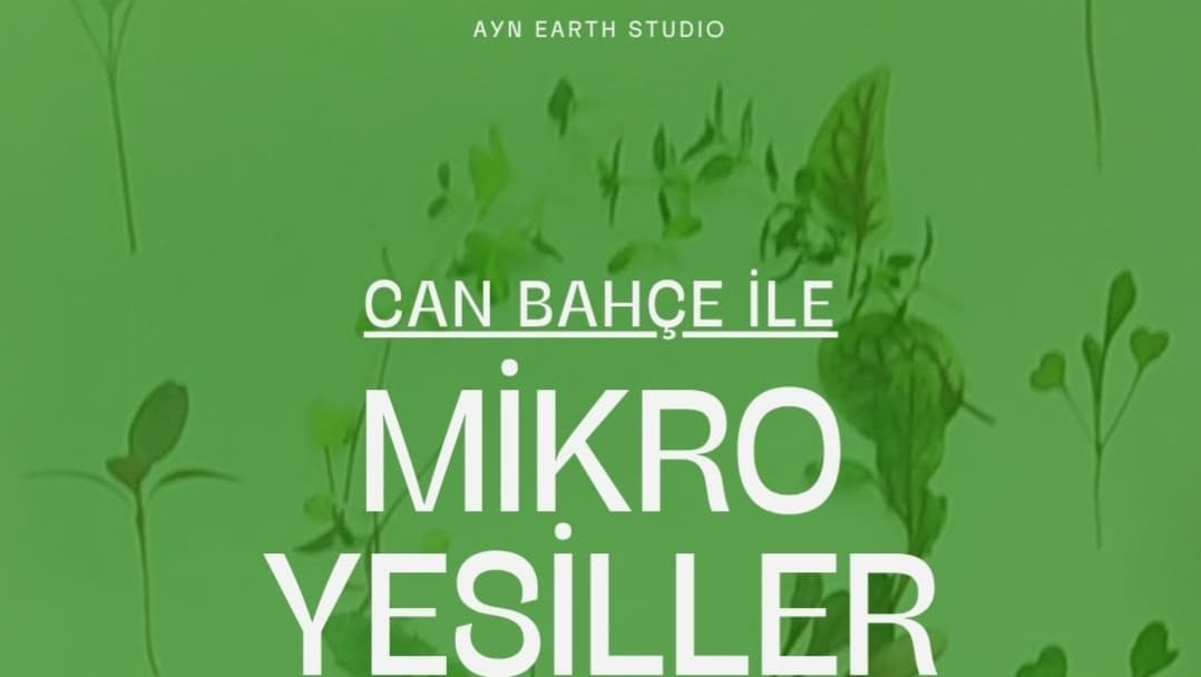 18 Nisan Cumartesi - CAN Bahçe ile Mikroyeşillikler!