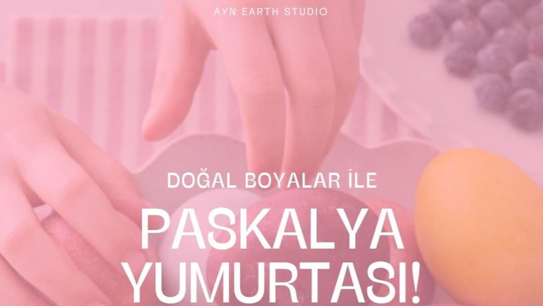 12 Nisan Pazar - Doğal Boya ile Paskalya Yumurtası!