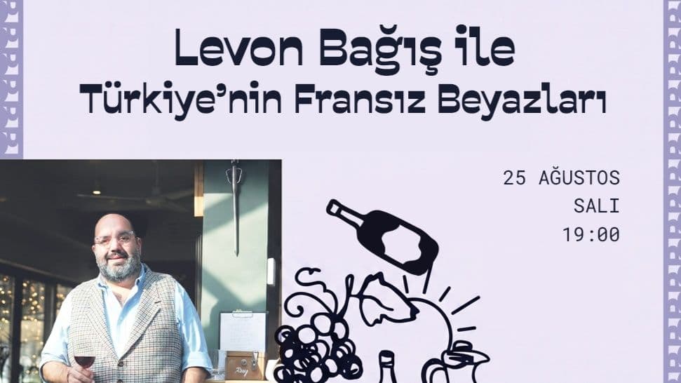Levon Bağış ile Türkiye'nin Fransız Beyazları - Bağ Pera, Asmalı Mescit, İstiklal Caddesi, Beyoğlu/İstanbul, Türkiye