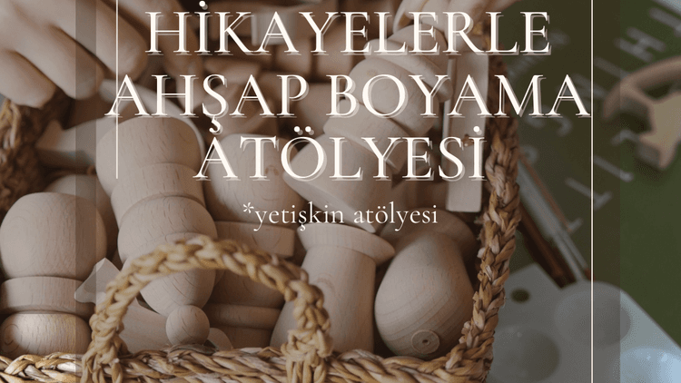 Hikayelerle Yaratıcı Ahşap Boyama Atölyesi