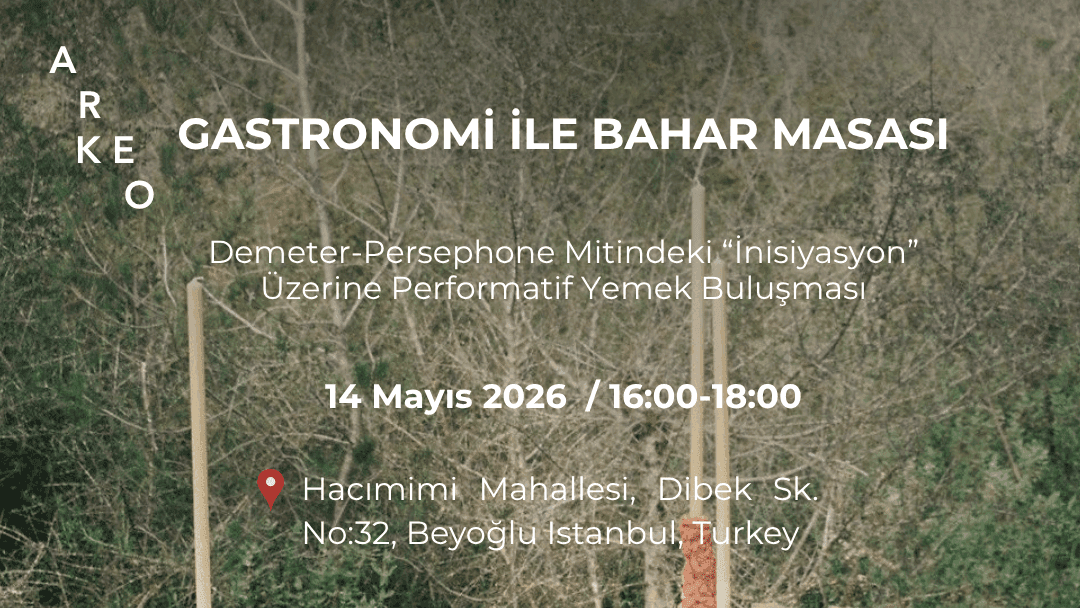 Arkeogastronomi İle Bahar Masası ( Demeter-Persephone Miti Odaklı Yemek Buluşması) - Hacımimi mahallesi. Dibek Sokak no:32 Performistanbul/ Beyoğlu/ İstanbul